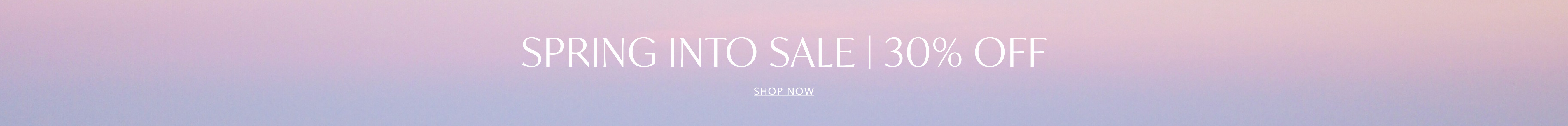 Spring Into Sale | 30% Off | Shop Now