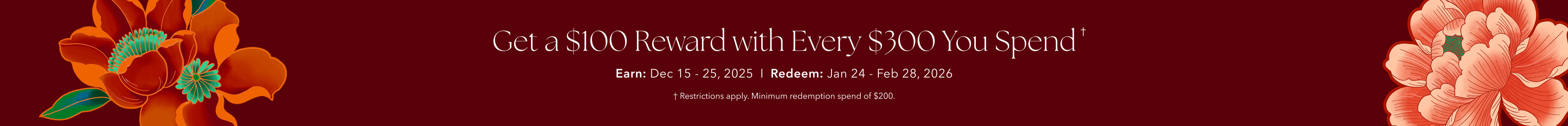 GET A $100 REWARD With every $300 you spend | See Terms