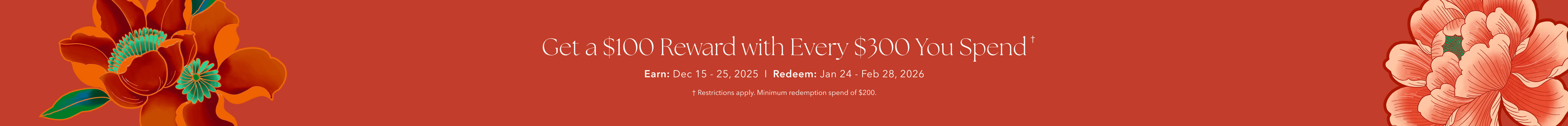 GET A $100 REWARD With every $300 you spend | See Terms