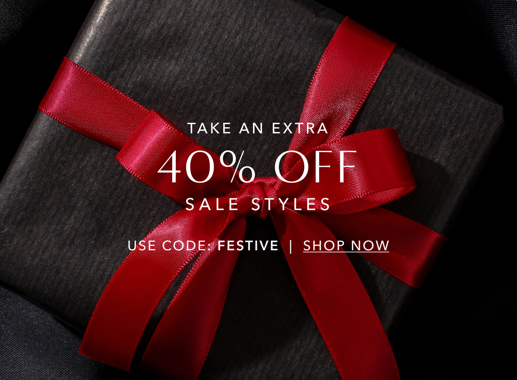Take an Extra 40% OFF Sale Styles Use Code: FESTIVE Shop Now