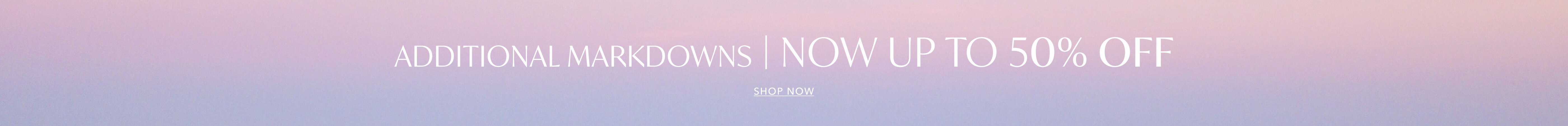 Additional Markdowns Now Up To 50% Off