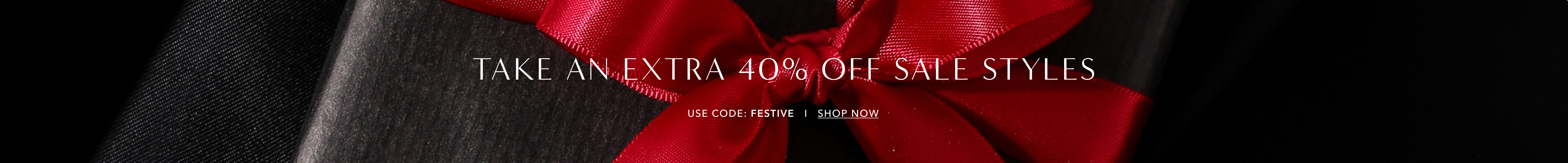 Take An Extra 40% Off Sale Styles Use Code: FESTIVE